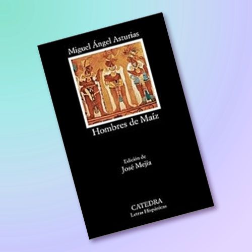 Novela Hombres de Maíz, edición Cátedra