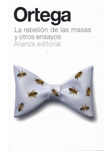 La Rebelión de las Masas y Otros Ensayos