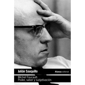 Michel Foucault: Poder, saber y subjetivación