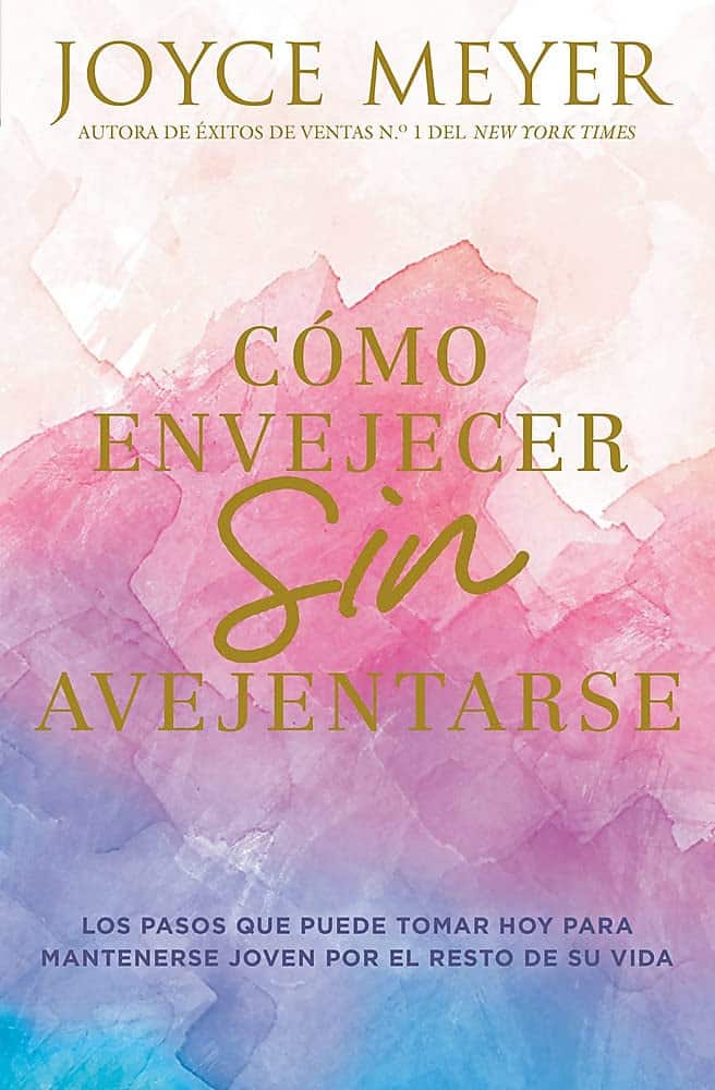 Cómo envejecer sin avejentarse Los pasos que puede tomar hoy para mantenerse joven por el resto de su vida