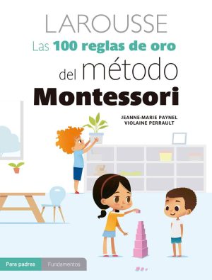 las 100 reglas de oro del m todo montessori