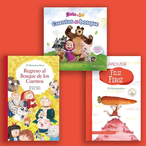 Tres portadas de libros infantiles sobre un fondo naranja rojizo. Los títulos incluyen "Masha y el Oso: Cuentos del bosque", "El Hematocrítico: Regreso al Bosque de los Cuentos" y "LAROUSSE: Feliz Feroz".