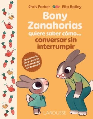 Bony Zanahorias quiere saber cómo… conversar sin interrumpir